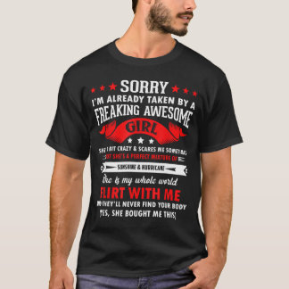 Mens sorry i'm already taken freaking awesome girl T-Shirt