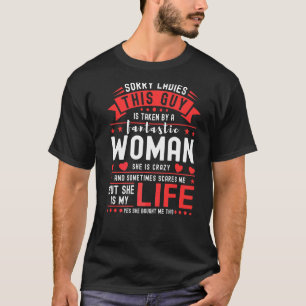 Mens Sorry Ladys This Guy Is Taken I Fantastic Wom T-Shirt