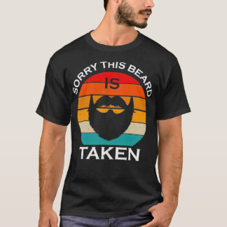 Mens Sorry This Beard is Taken 18 T-Shirt