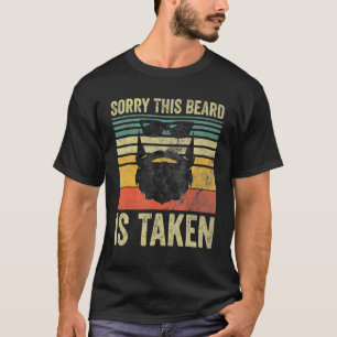 Mens Sorry This Beard Is Taken  Funny Valentines D T-Shirt