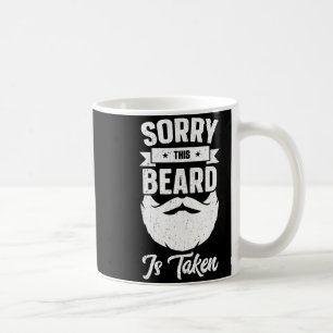 Mens Sorry This Beard Is Taken Shirt Valentines Da Coffee Mug