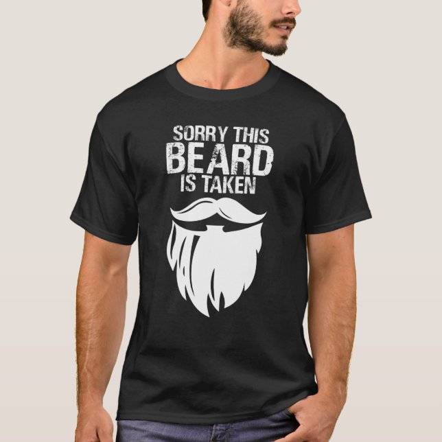 Mens Sorry This Beard Is Taken Valentines Day  3 T-Shirt (Front)