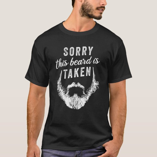 Mens Sorry This Beard is Taken  Valentines Day Bea T-Shirt (Front)