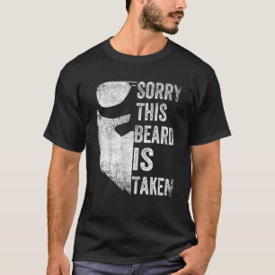 Mens Sorry This Beard is Taken Valentines Day for T-Shirt