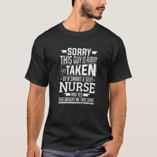 Mens Sorry This Guy Is Already Taken By Smart Nurs T-Shirt