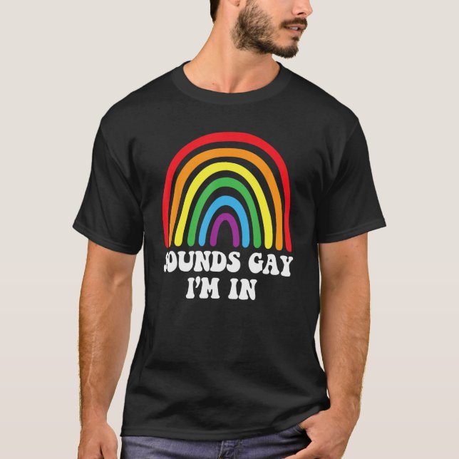 Mens SOUNDS GAY I M IN Rainbow LGBT Flag Gay Pride T-Shirt (Front)