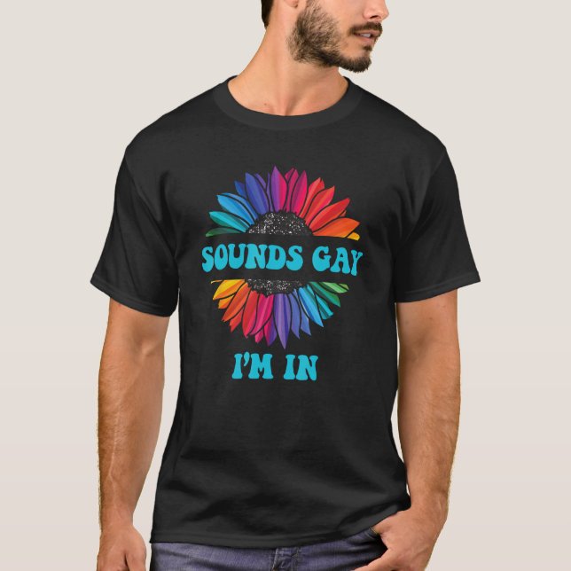 Mens SOUNDS GAY I M IN Rainbow LGBT Flag Gay Pride T-Shirt (Front)