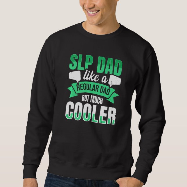Mens Speech Language Therapy Slp For A Slp Dad Sweatshirt (Front)