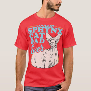 Mens Sphyn Cat Dad Hairless Cat Owner Sphyn Cat T-Shirt