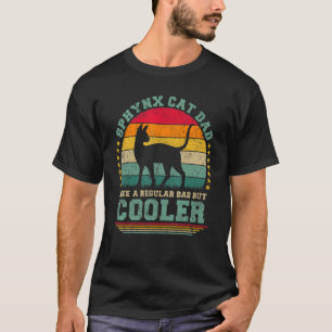 Mens Sphynx Cat Dad Like A Regular Dad But Cooler  T-Shirt