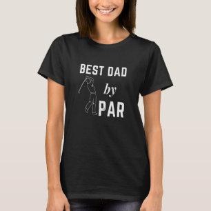 Mens Sports Golf Design Golfer Best Dad By Par Gol T-Shirt