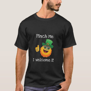Men's St Patrick's Day Emoji Pinch Me I Welcome It T-Shirt