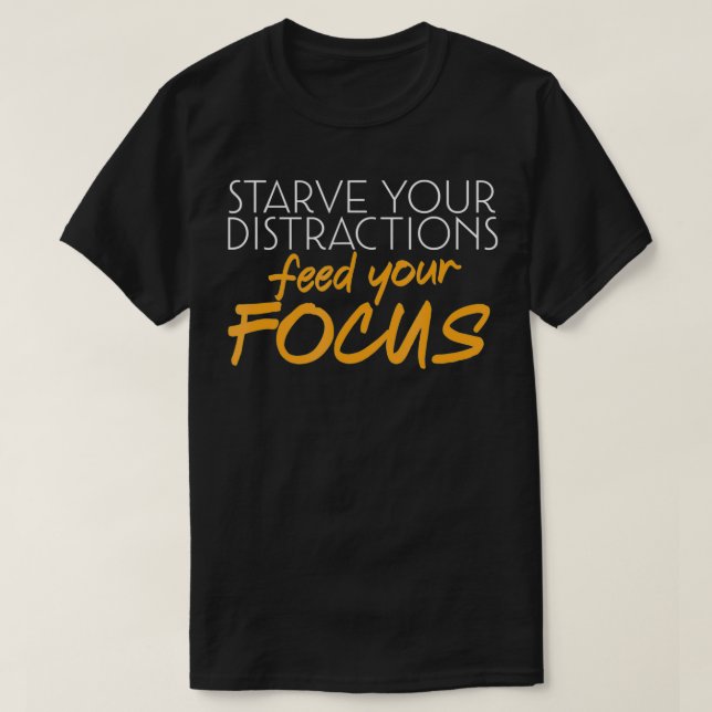 Mens Starve Your Distractions Feed Your Focus Gym  T-Shirt (Design Front)
