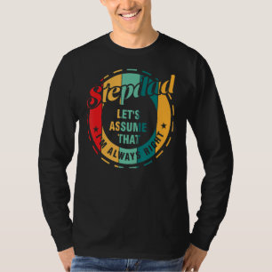 Mens stepdad let's assume that I'm always bonus da T-Shirt
