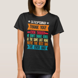 Mens Stepdad Thank You Even Though Father T-Shirt