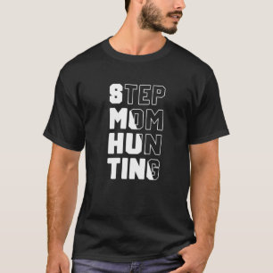 Mens Stepmom Hunting Saying Quote step mum joke T-Shirt