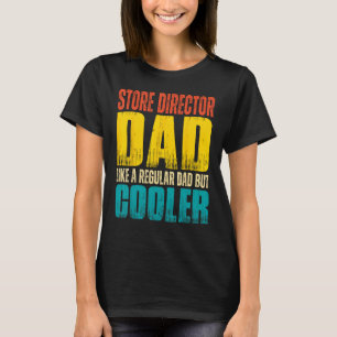 Mens Store Director Dad Like a Regular Dad but C T-Shirt