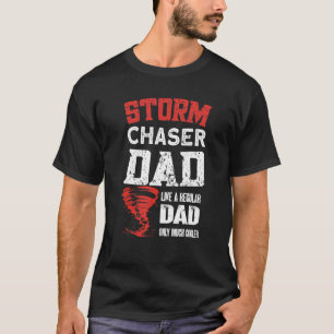 Mens Storm Chaser Dad Tornado Chaser Storm Chase T-Shirt