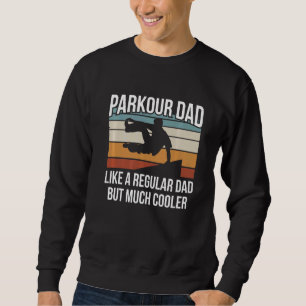 Mens Street Acrobat Quote For A Parkour Dad Sweatshirt