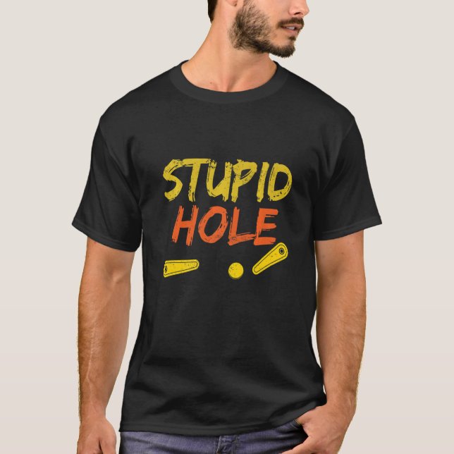 Mens Stupid hole Pinball arcade machine T-Shirt (Front)