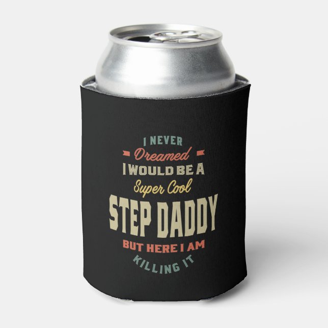 Mens Super Cool Step Daddy Killing It Father Gift Can Cooler (Can Front)