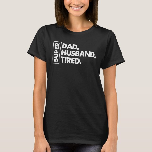 Mens Super Dad Husband Super Tired T-Shirt (Front)