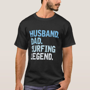 Mens Surfing Dad Husband Dad Surfing Legend Fathe T-Shirt