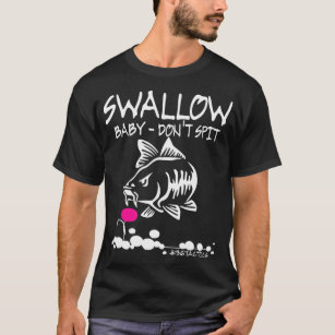 Funny Fishing Shirts for Men Swallow Baby Don't Spit