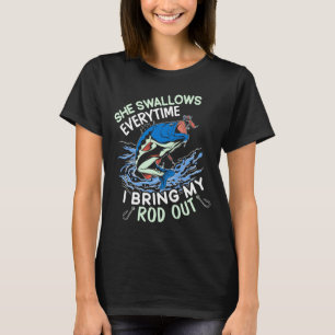Mens swallows everytime funny fishing fisher T-Shirt