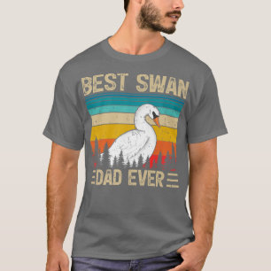 Mens Swan Bird Vintage Funny Best Swan Dad Ever Fa T-Shirt