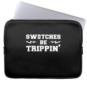 Mens Switches Be Trippin Funny Electrician Gift Laptop Sleeve