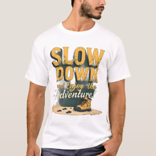 Men's T-Shirt - Slow Down and Enjoy the Adventure