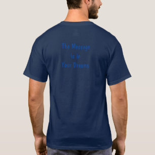 Men's T Shirt The Message is in Your Dreams