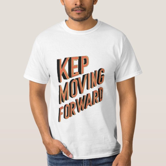 Men's T-Shirt with Bold "Keep Moving Forward" Moti (Front)