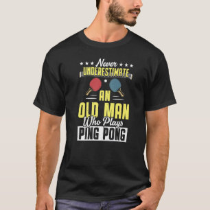 Mens  Table Tennis Paddle Old Man Who Plays Ping P T-Shirt