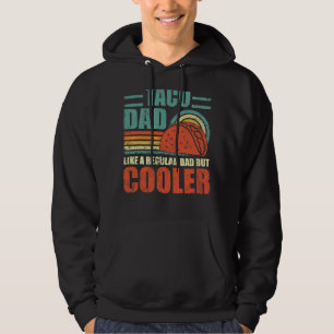 Mens Taco Dad Like A Regular Dad But Cooler Fathe Hoodie