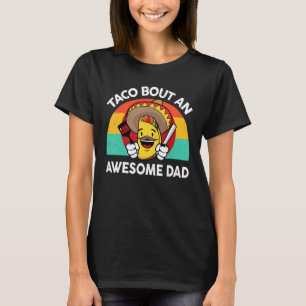 Mens Taco  Taco Bout An Awesome Dad Mexican Food T-Shirt