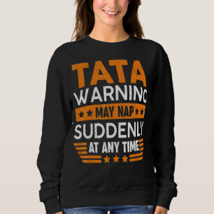 Mens Tata Warning May Nap Suddenly Fun Grandpa Fat Sweatshirt