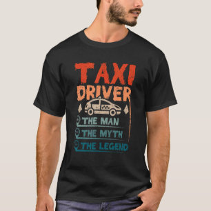 Mens Taxi driver man myth legend T-Shirt