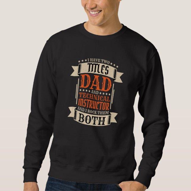 Mens Technical Instructor Dad and Job Technical In Sweatshirt (Front)