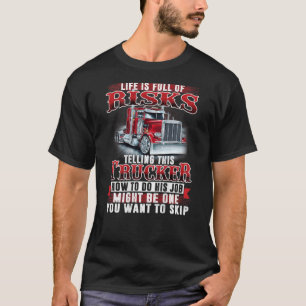 Mens Telling This Trucker How To Do His Job Might T-Shirt