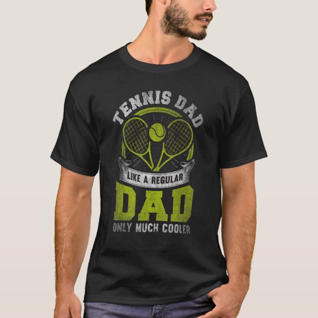 Mens Tennis Dad Like A Regular Dad Only Much Coole T-Shirt (Front)