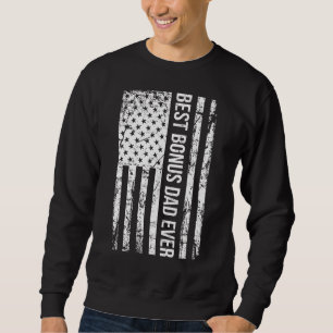Mens Tep Dad Best Bonus Dad Ever For Stepdad Ameri Sweatshirt