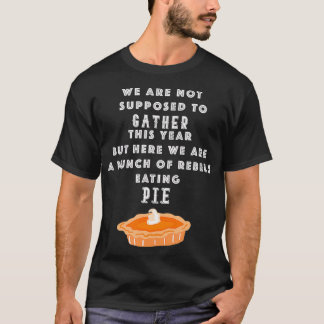 Mens Thanksgiving 2020 Rebels Eating Pie Funny Mul T-Shirt