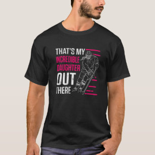 Mens Thats My Incredible Daughter Out There Ice Ho T-Shirt