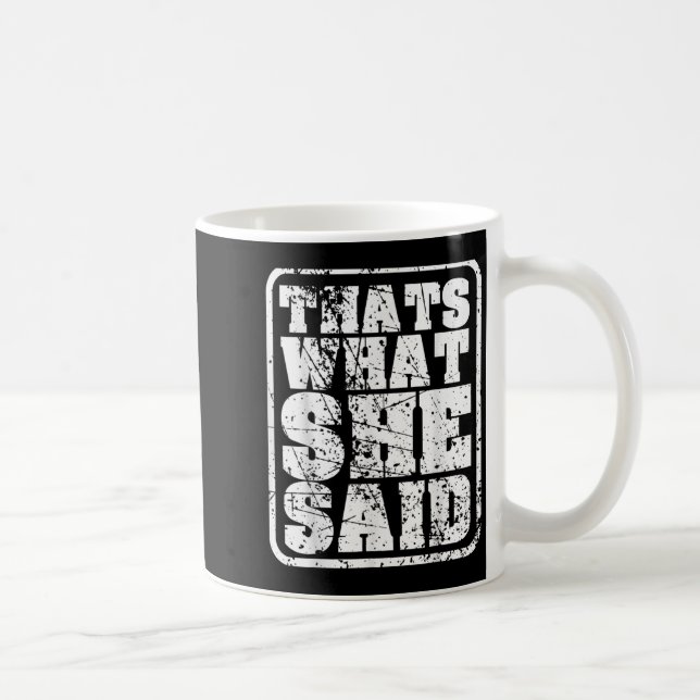 Mens Thats What She Said Funny Quotes Statement Re Coffee Mug (Right)