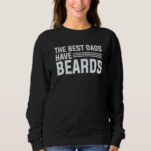 Mens The Best Dads Have Beards Father's Day Sweatshirt