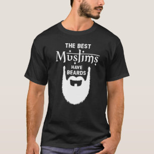 Mens The Best Muslims Have Beards Islamic Muslims  T-Shirt