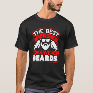 Mens The Best Nurses Have Beards T-Shirt
