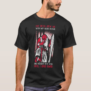 Mens The Devil Saw Me With My Head Down Thought He T-Shirt